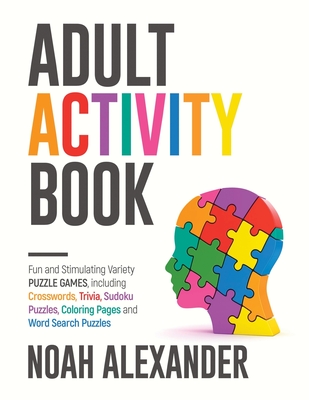 Adult activity book fun and stimulating variety puzzle games including crosswords trivia sudoku puzzles coloring pages and word search paperback bank square books