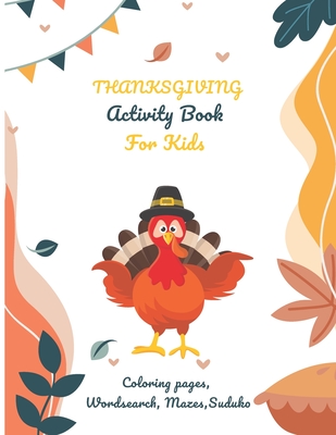 Thanksgiving activity book for kids a fun activity book for all ages coloring pages word search puzzles mazes sudoku will improve imagination paperback one more page