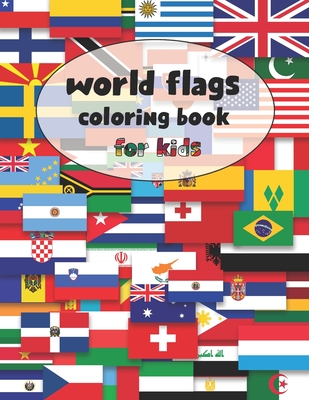 World flags coloring book for kids a great geography coloring book for kids and adults