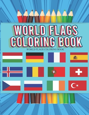 World flags coloring book a great geography gift for kids and adults learn and color all countries of the world paperback annie blooms books