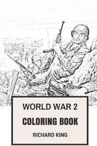 World war coloring book by professor richard king second world war tragical destinies and heroic deaths soldiers inspired adult coloring book