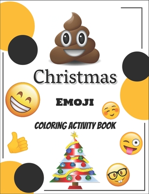 Christmas emoji coloring book awesome festive pages of christmas holiday emoji stuff coloring fun activities for kids girls boys teens a paperback joyride bookshop