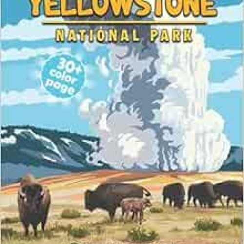 Stream access pdf ebook epub kindle yellowstone national parks coloring book yellowstone national park by marelyakaisaiagkf listen online for free on