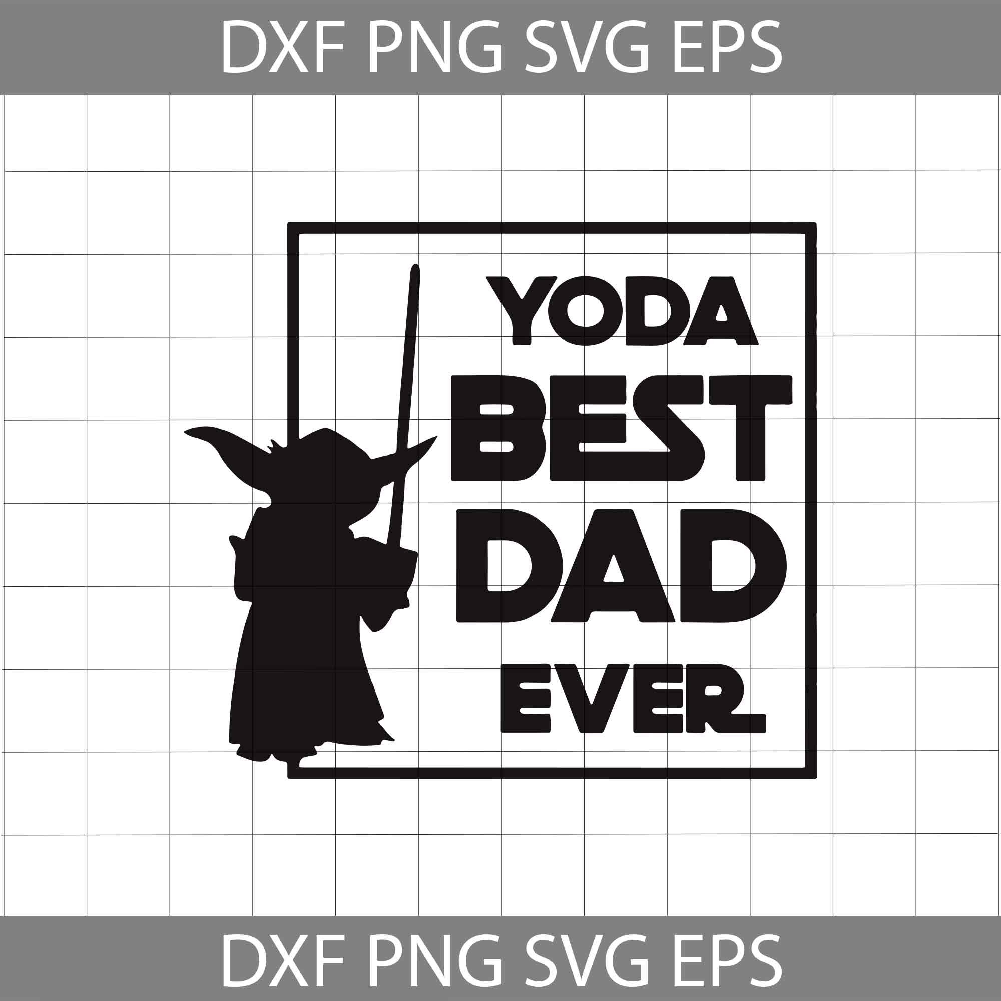 Yoda best dad ever svg star wars svg yoda dad svg dad svg father svg fathers day svg cricut file clipart svg png eps dxf