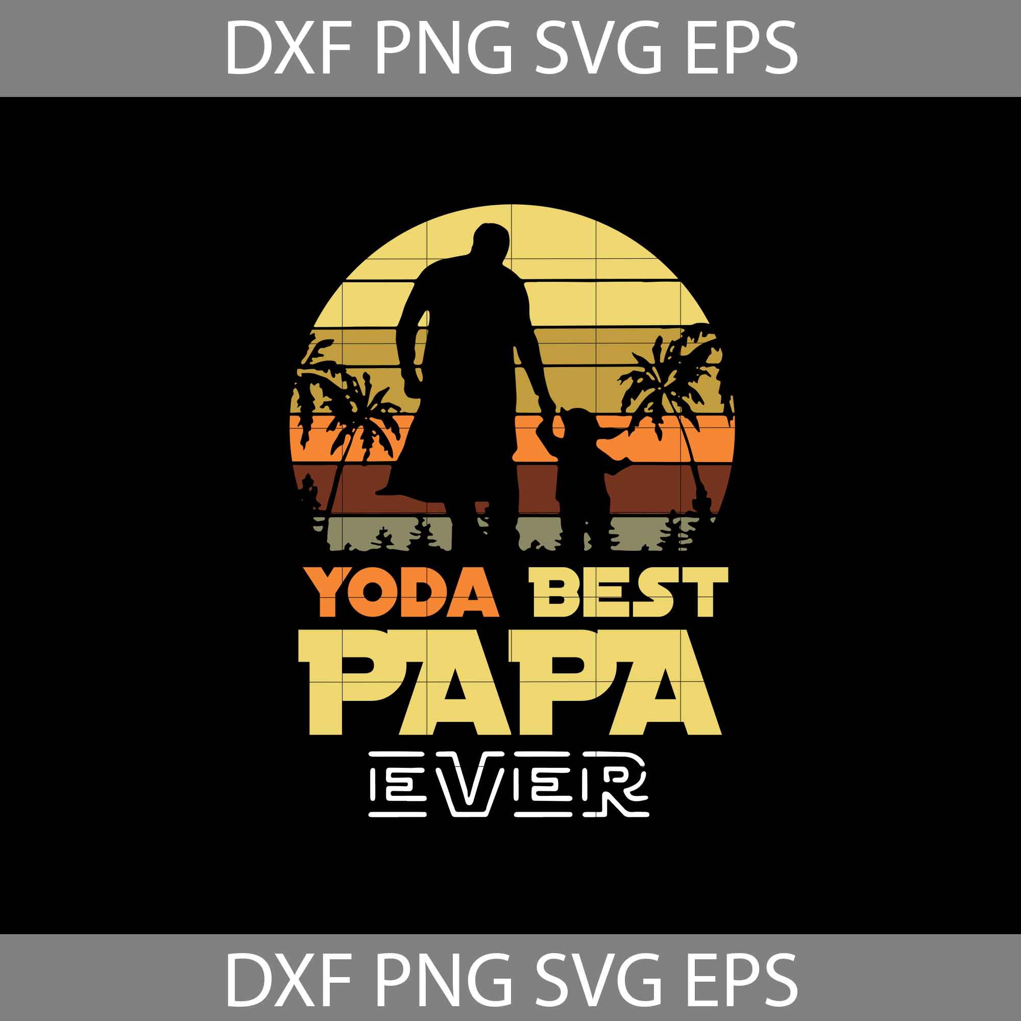 Yoda best papa ever svg baby yoda svg star wars svg dad svg fathers day svg cricut file clipart svg png eps dxf