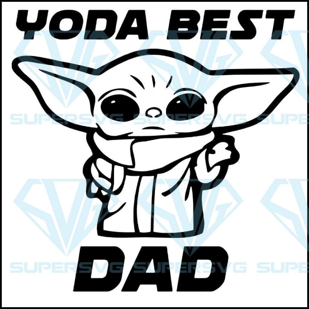 Yoda best dad yoda dad baby yoda star wars svg dxf eps png instant download star wars yoda star wars nerd star wars memes