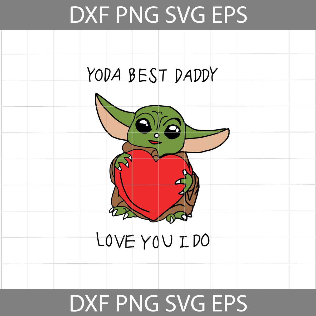 Yoda best daddy love you i do svg baby yoda svg star wars svg cartoon svg valentines day svg gift svg cricut file clipart svg png eps dxf