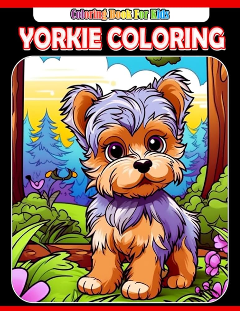 Yorkie coloring book for kids color and have fun with mindfulness coloring pages of adorable dogs perfect gifts for special occasions for little boys and girls allison homer books