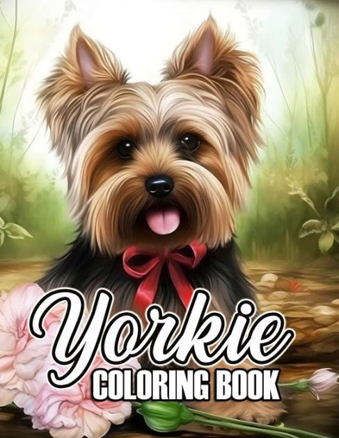 Yorkie coloring book coloring pages filled with jumbo illustrations for kids and adults by trey curley paperback barnes noble