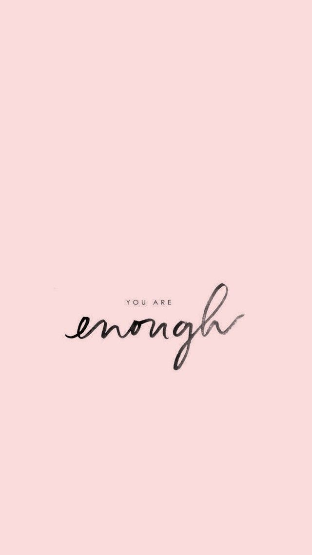 You are enough quote motivationalquotes quotes prettyquote wallpaper iphone quotes quotes lockscreen lockscreen iphone quotes