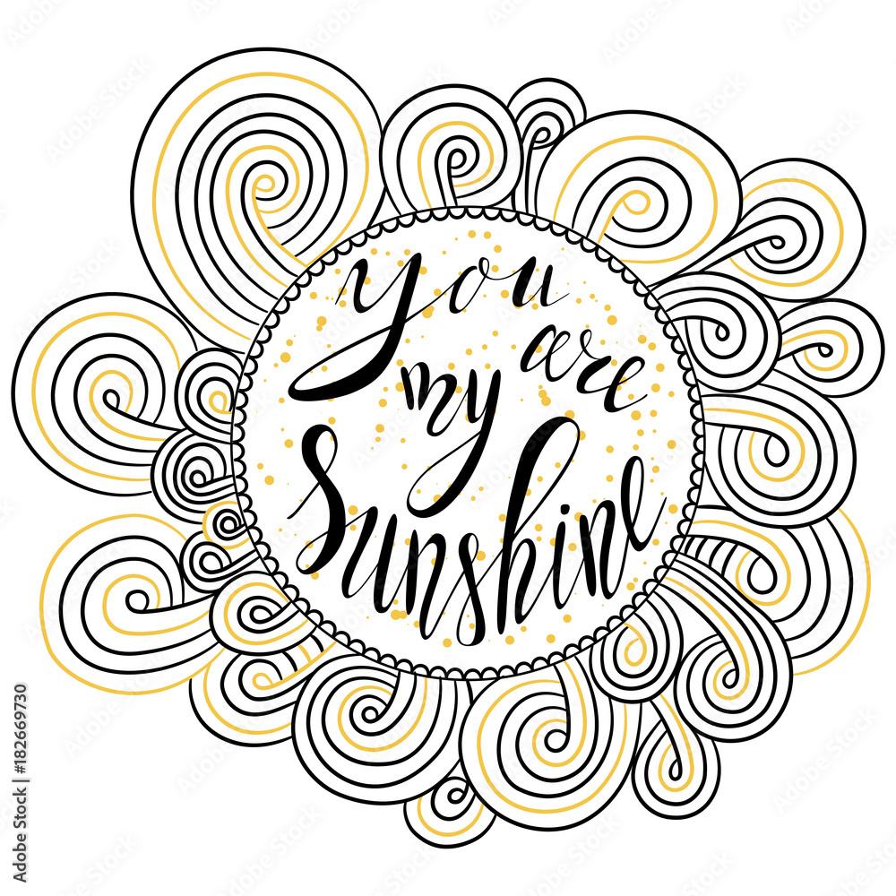 Round frame doodle style you are my sunshine lettering romantic quote modern calligraphy phrase in hand drawn sun vector