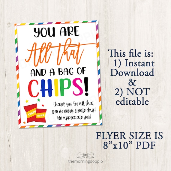 Printable you are all that and a bag of chips appreciation sign thank you sign for teachers staff nurse employees pto pta appreciation