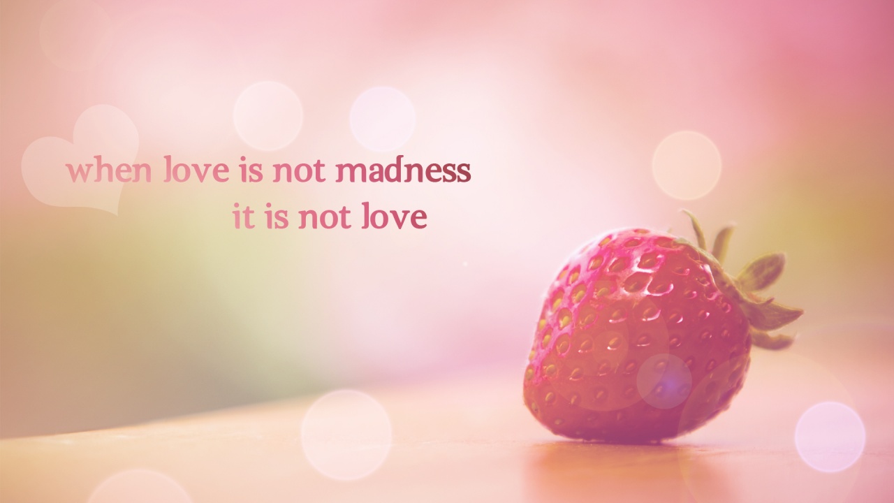 when-love-is-not-madness-it-is-not-love-wallpapers-1280x720-121860